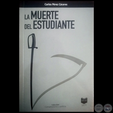 LA MUERTE DEL ESTUDIANTE - Autor: CARLOS PÉREZ CÁCERES - Año 2021